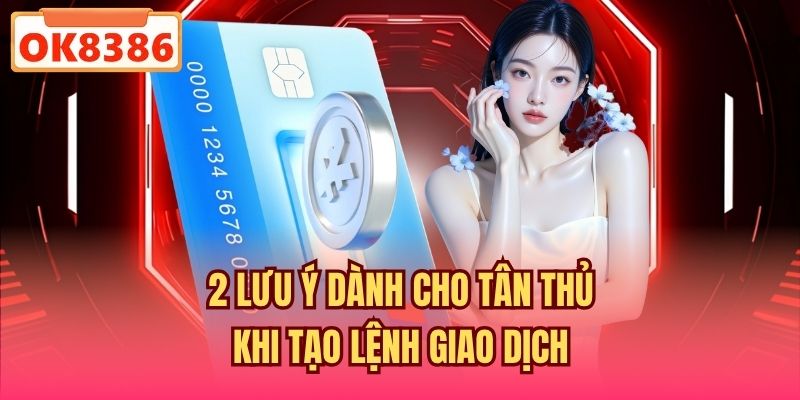 2 lưu ý dành cho tân thủ khi tạo lệnh giao dịch