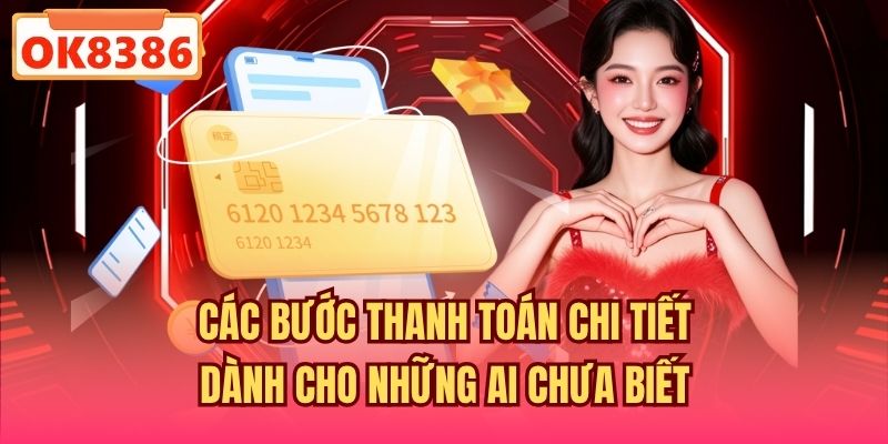 Các bước thanh toán chi tiết dành cho những ai chưa biết
