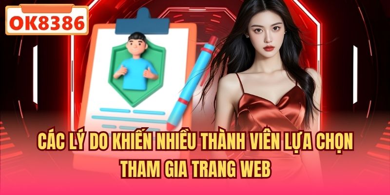 Các lý do khiến nhiều thành viên lựa chọn tham gia trang web