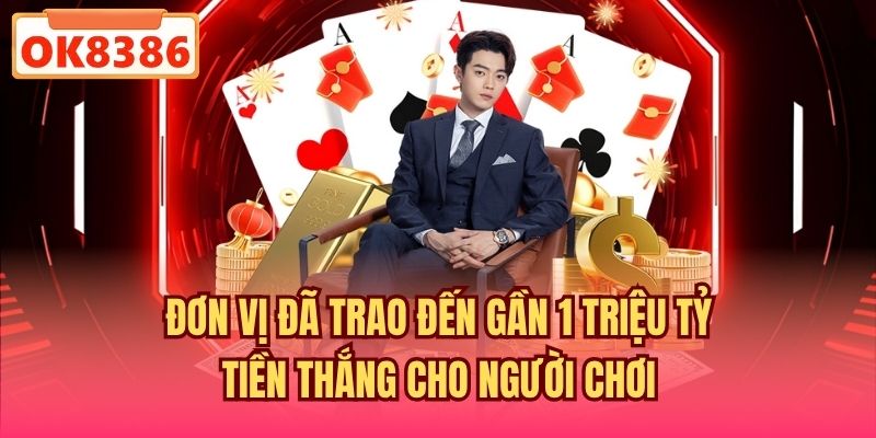 Đơn vị đã trao đến gần 1 triệu tỷ tiền thắng cho người chơi